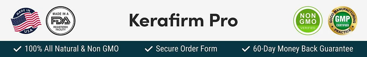 Kerafirm Pro: made in USA, FDA-registered facility, non-GMO and GMP badges with a 60-day money-back guarantee